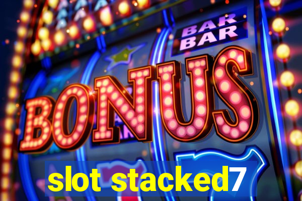 slot stacked7