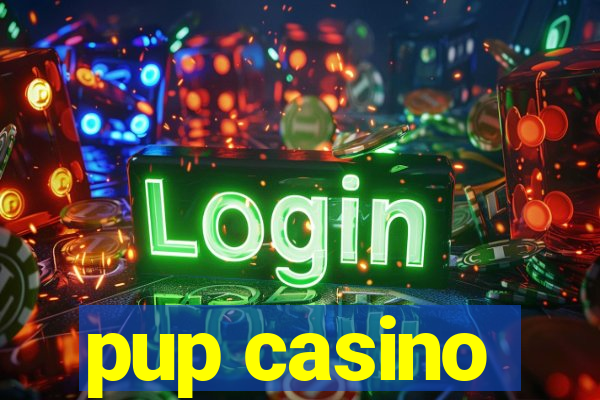 pup casino