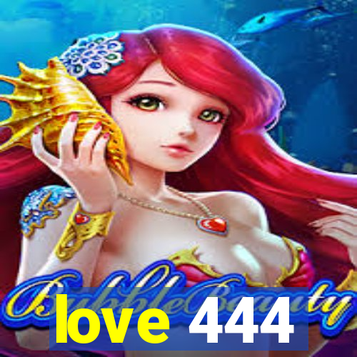 love 444