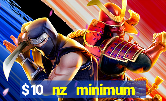 $10 nz minimum deposit casino