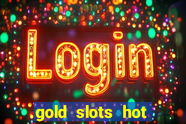 gold slots hot vegas casino