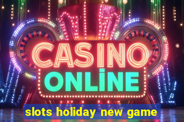 slots holiday new game