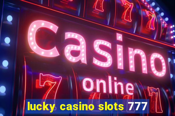 lucky casino slots 777