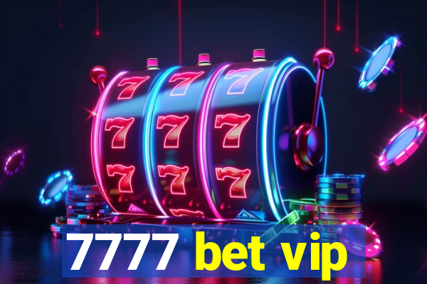 7777 bet vip