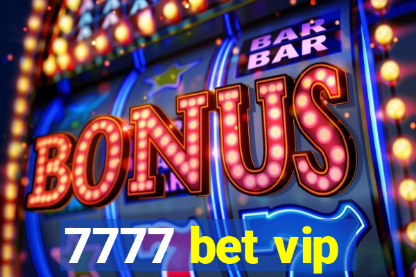 7777 bet vip