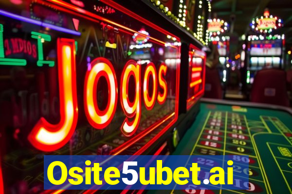 Osite5ubet.ai