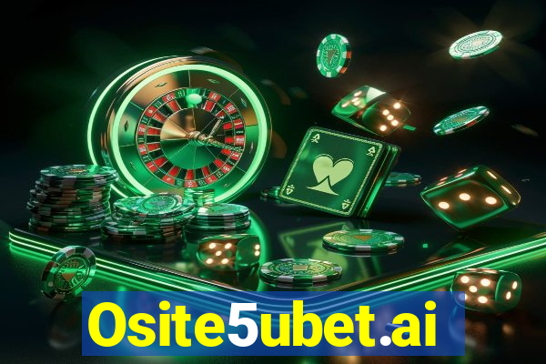 Osite5ubet.ai