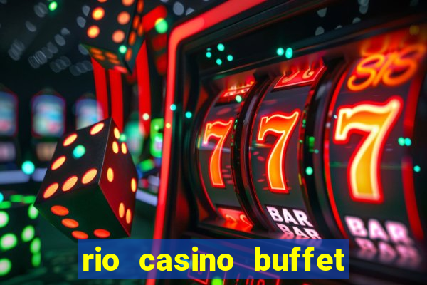 rio casino buffet las vegas