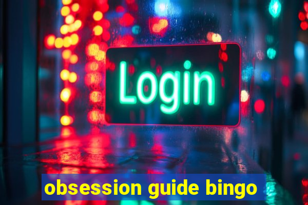 obsession guide bingo