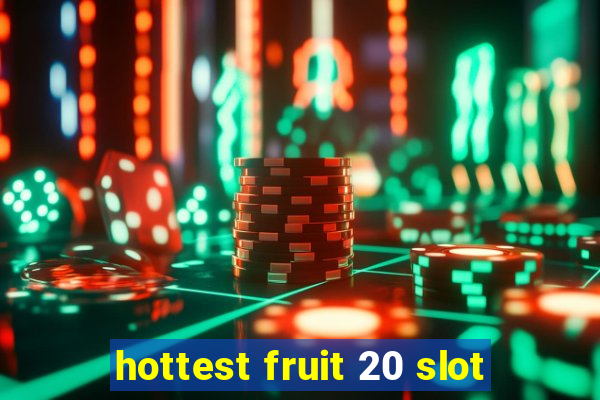 hottest fruit 20 slot