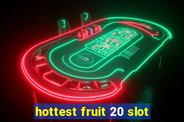 hottest fruit 20 slot