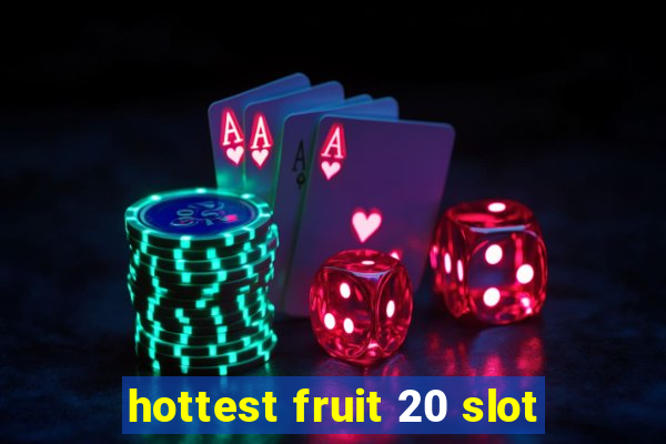 hottest fruit 20 slot