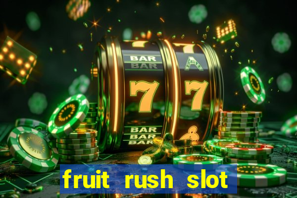 fruit rush slot free play