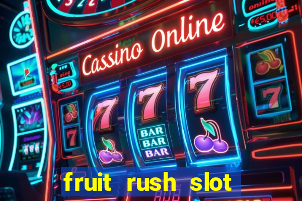 fruit rush slot free play