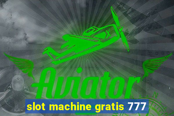 slot machine gratis 777