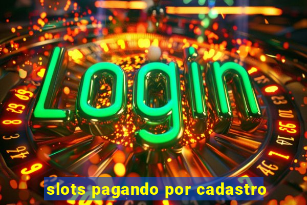 slots pagando por cadastro