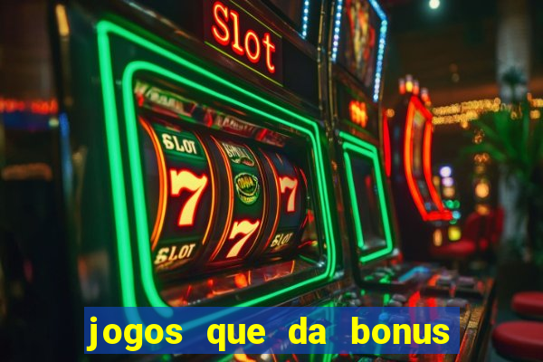 jogos que da bonus de cadastro