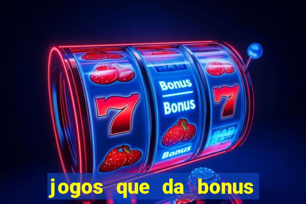 jogos que da bonus de cadastro