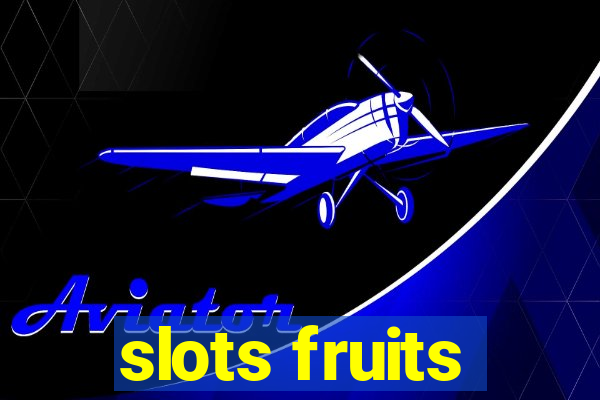 slots fruits