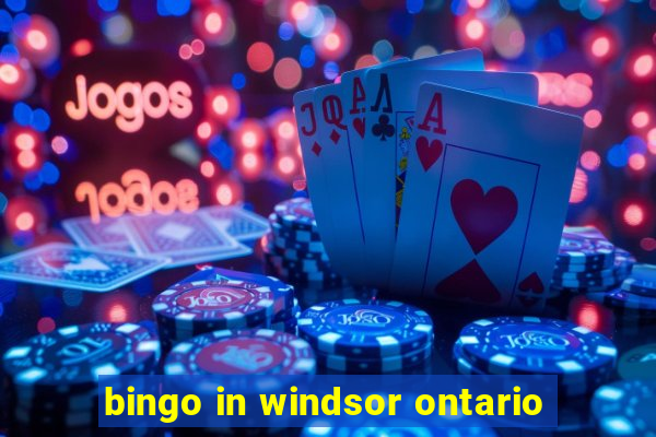 bingo in windsor ontario