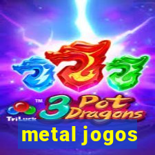 metal jogos