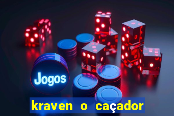 kraven o caçador filme completo dublado pobreflix