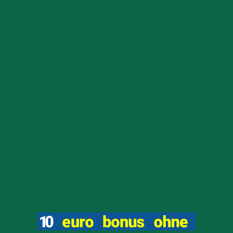 10 euro bonus ohne einzahlung casinos 2024