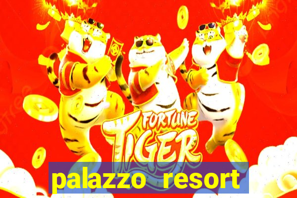 palazzo resort hotel & casino