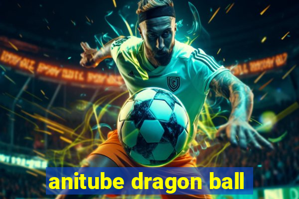 anitube dragon ball