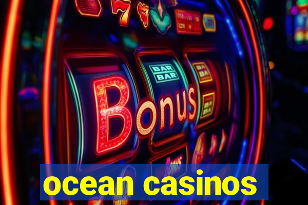 ocean casinos