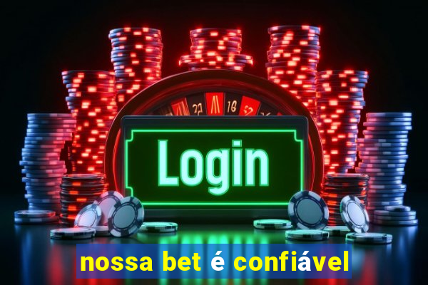 nossa bet é confiável