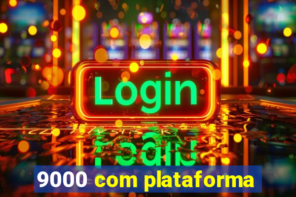 9000 com plataforma