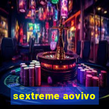 sextreme aovivo