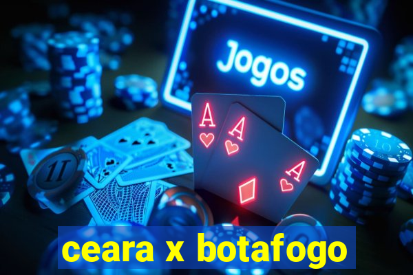 ceara x botafogo