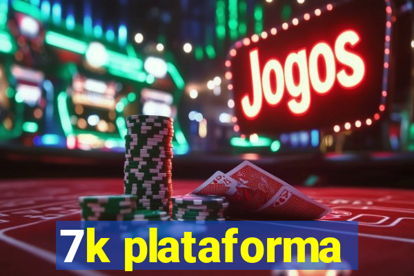 7k plataforma