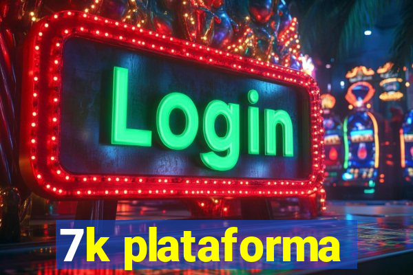 7k plataforma