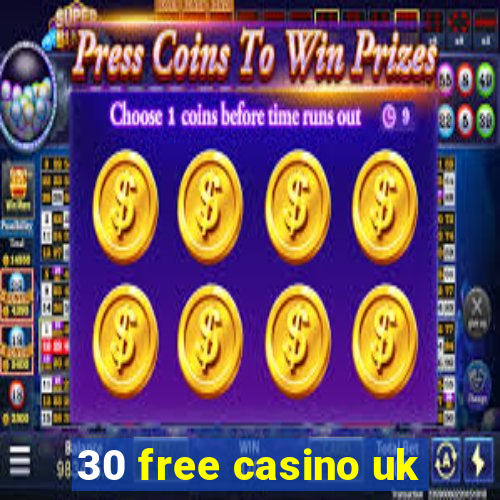 30 free casino uk