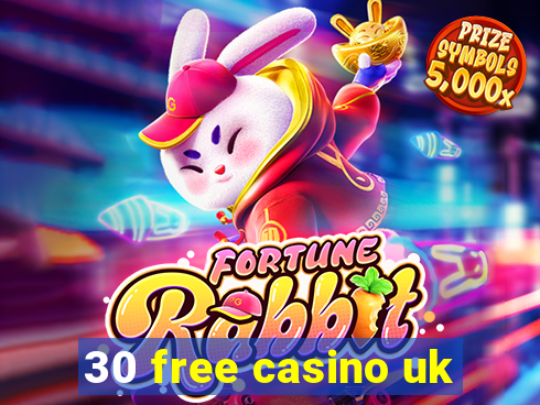 30 free casino uk