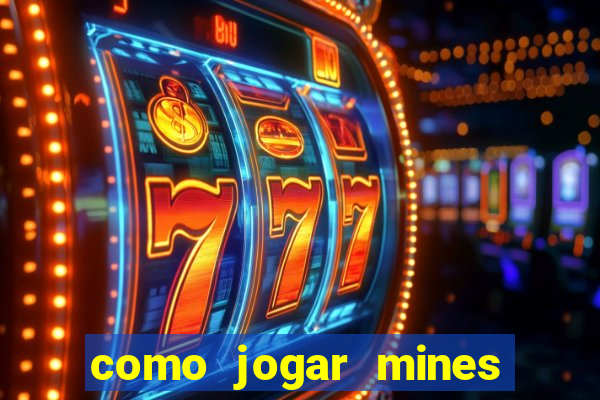 como jogar mines na betnacional