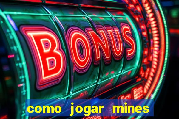 como jogar mines na betnacional