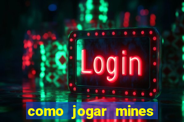 como jogar mines na betnacional