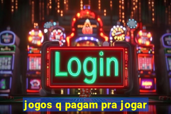 jogos q pagam pra jogar