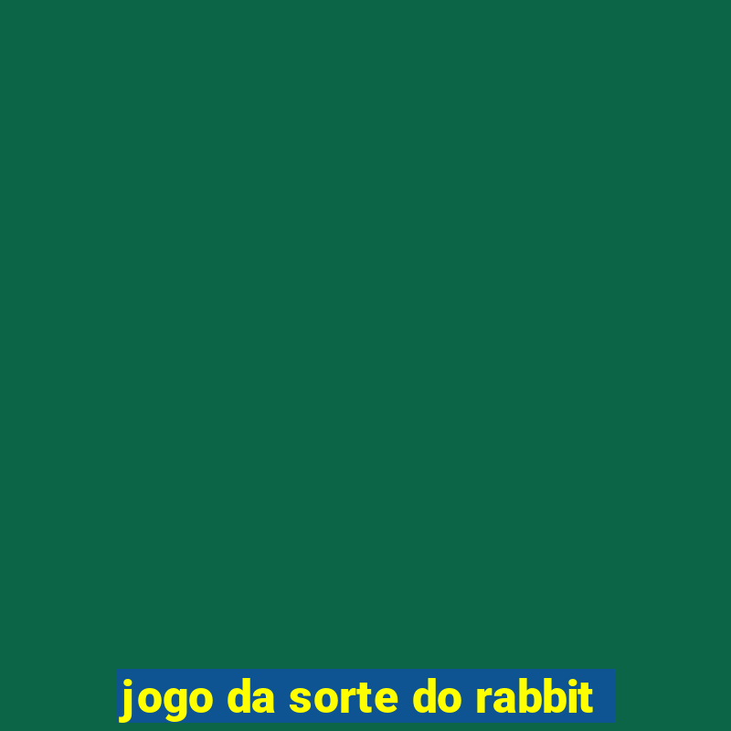 jogo da sorte do rabbit