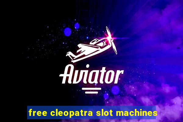 free cleopatra slot machines