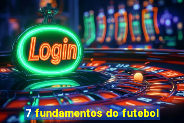 7 fundamentos do futebol