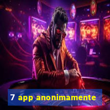 7 app anonimamente