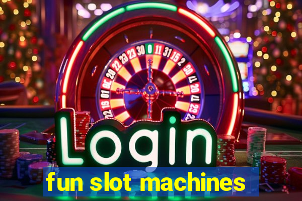 fun slot machines