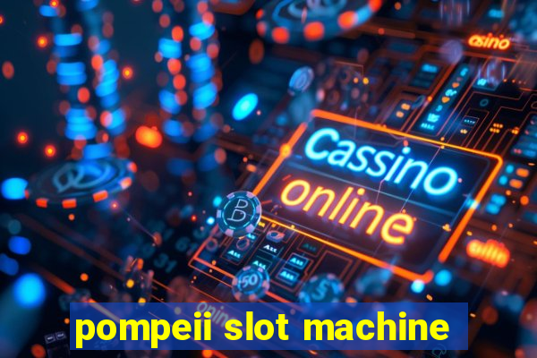 pompeii slot machine