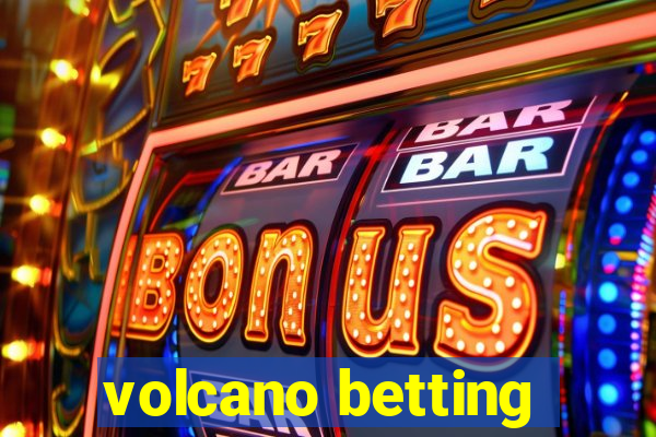 volcano betting