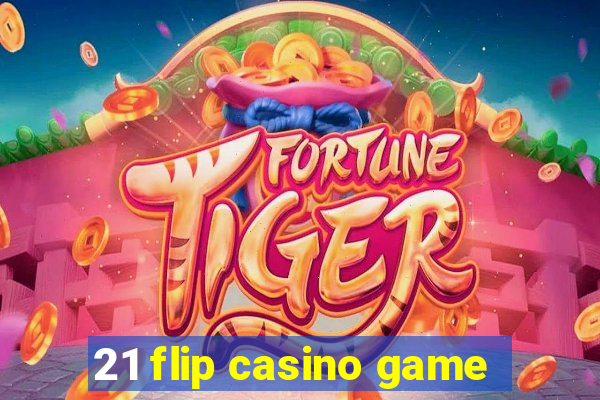 21 flip casino game